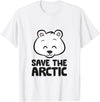 Arctic Polar Bear Gifts And Tees Save The Arctic Global Warming Climate Change Polar Bear T-Shirt - White