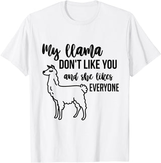 Llama tshirts My llama don't like you and she likes everyone - White