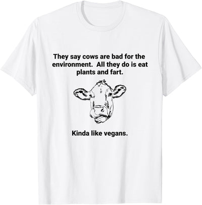 Funny Cows Are Bad They Eat Plants Fart Kinda Like Vegans T-Shirt