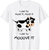 C73Design I like to move it, move it. I like to Mooove it funny cow T-Shirt - White