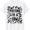 Funny Cow Costume For Kids Women & Men Adults Pretend I'm A Cow Costume Easy Halloween Costume T-Shirt - White