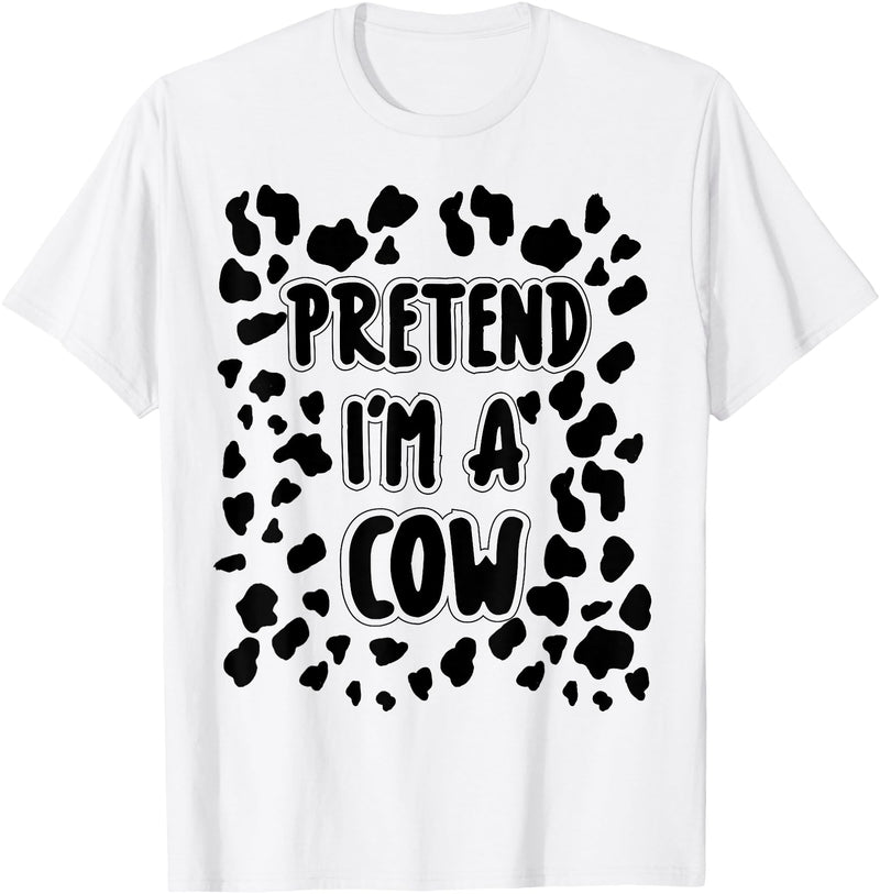 Funny Cow Costume For Kids Women & Men Adults Pretend I'm A Cow Costume Easy Halloween Costume T-Shirt - White
