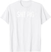 SIB Sexy Scat Gifts and Tees Shit Pig T-Shirt - White