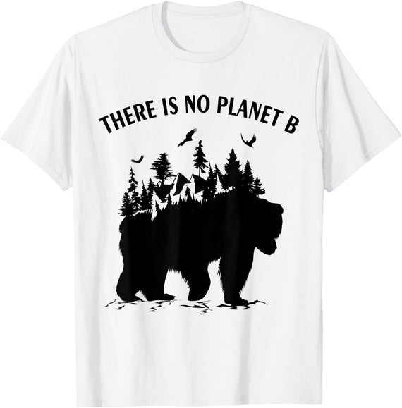Check out my other Earth Day T-shirts There is No Planet B Earth Day Climate Bear T-Shirt - White