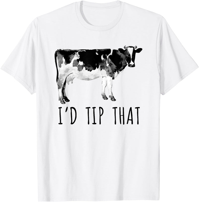 I'd Tip That Cow I'd Tip That Funny Cow Tipping Tee Shirt T-Shirt - White