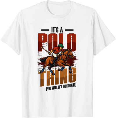 Equestrian Pony Sport Mallet Designs Horse Polo Player It's A Polo Thing You Wouldn't Understand T-Shirt
