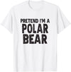 Fun and Easy Halloween Costume T-Shirts - White Pretend I'm A Polar Bear T-Shirt Easy Halloween Costume T-Shirt - As Pictured