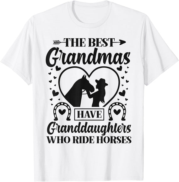 Funny Horse Lovers Grandparents Novelty Designs The Best Grandmas Have Granddaughters Who Ride Horses T-Shirt - White