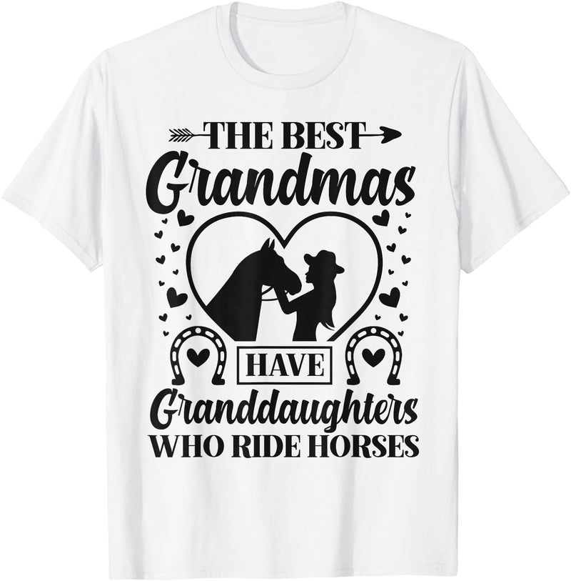Funny Horse Lovers Grandparents Novelty Designs The Best Grandmas Have Granddaughters Who Ride Horses T-Shirt - White