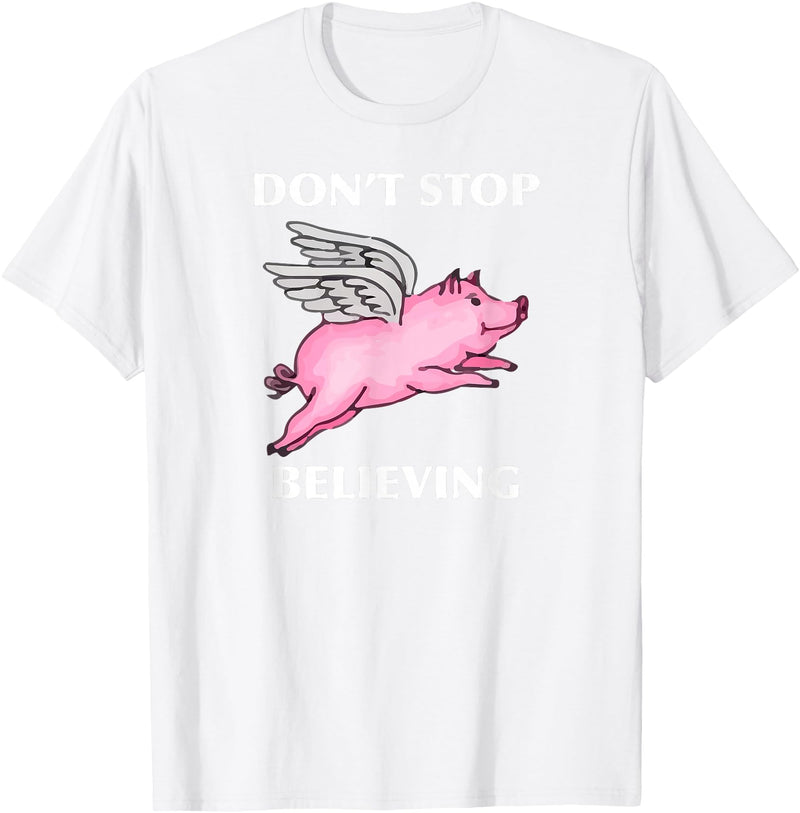 TeesByDesign Pig Animal Don't Stop Believing Gift Men Women Boys Girls T-Shirt - White