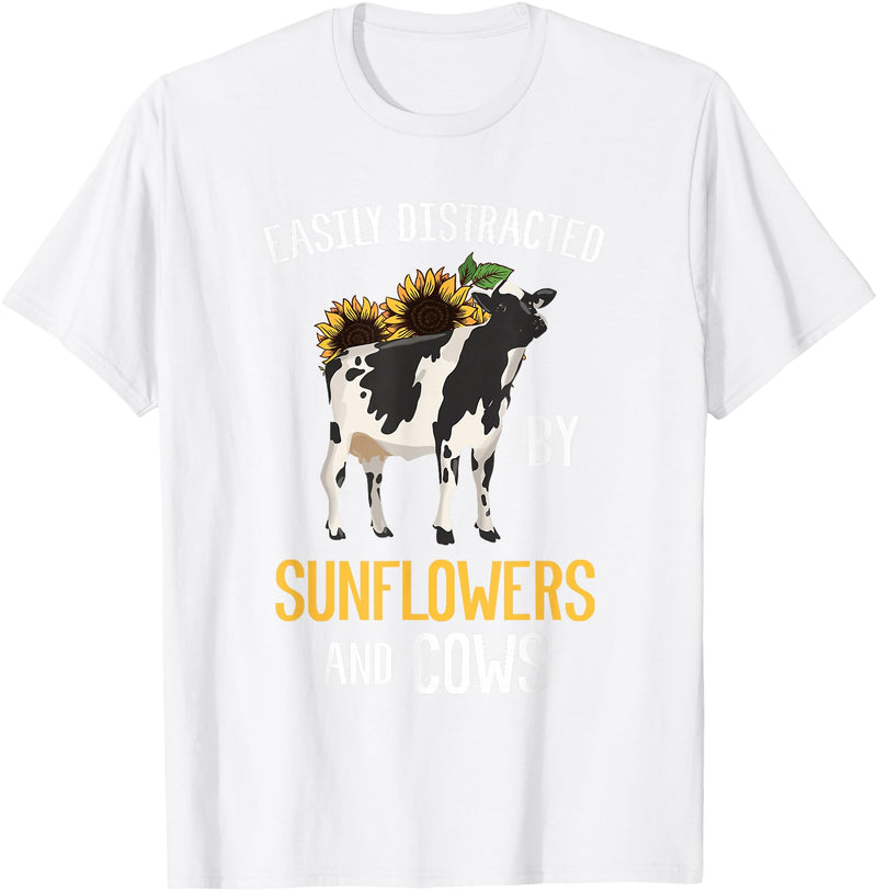 Funny Gift Idea for Sunflower and Cow Lovers Easily Distracted By Sunflowers and Cows T-Shirt - White