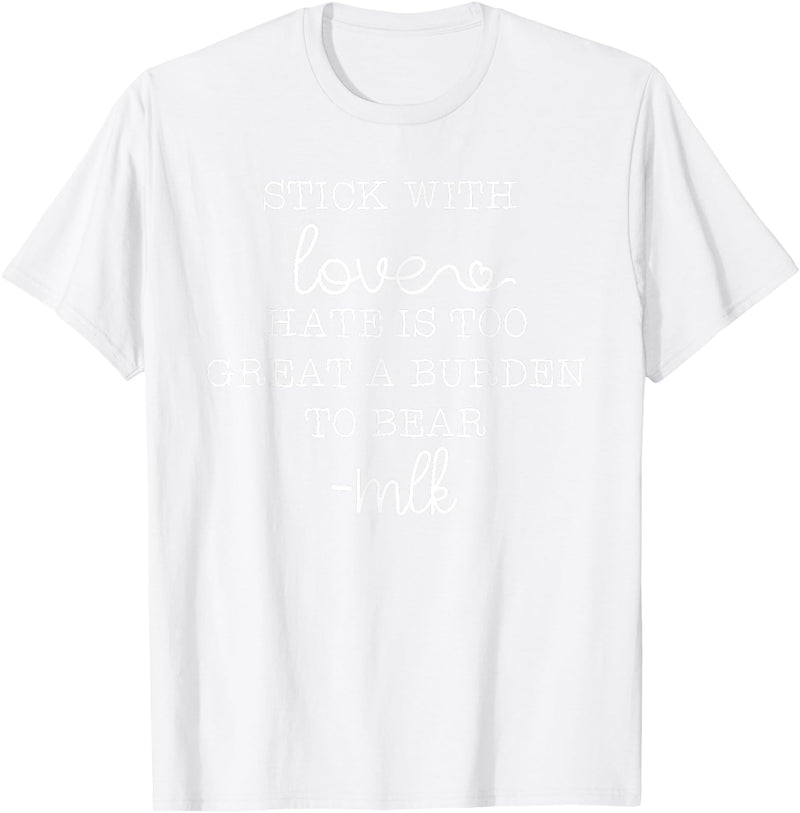 Stick With Love Hate Is Great Burden Clothing Co stick with love hate is too great a burden to bear T-Shirt - White