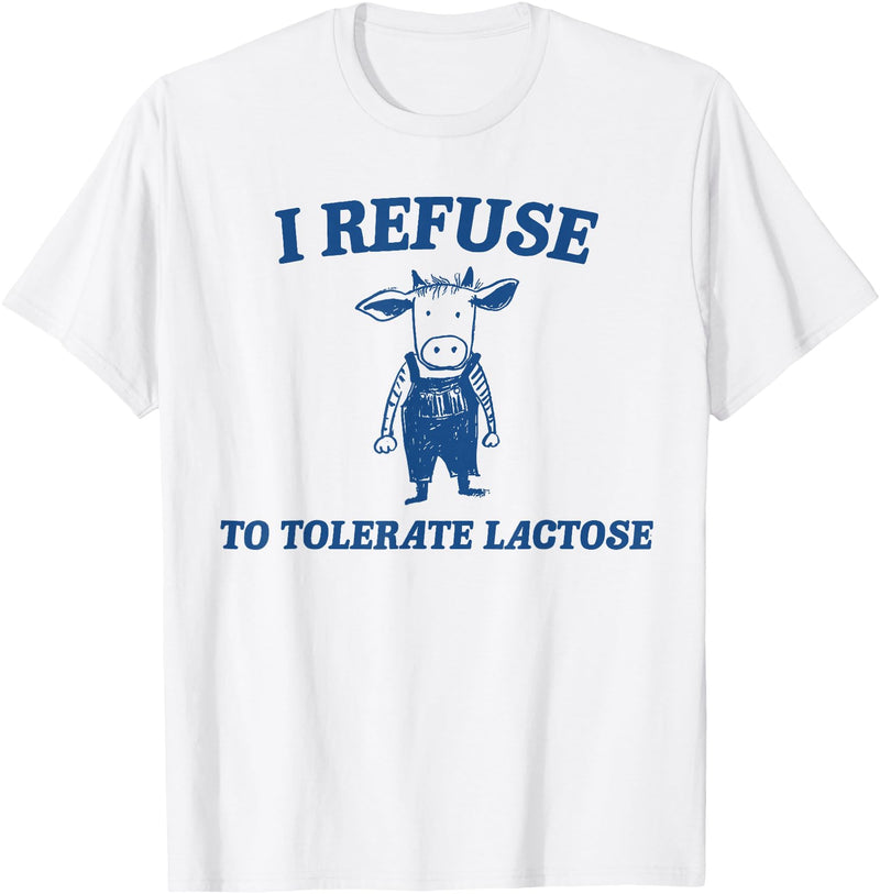 Cow I Refuse To Tolerate Lactose t -shir t Cow I Refuse To Tolerate Lactose T-Shirt - White