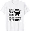 My Llama Funny T-Shirts My Llama Don't Like You and She Likes Everyone T Shirt T-Shirt - White