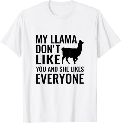 My Llama Funny T-Shirts My Llama Don't Like You and She Likes Everyone T Shirt T-Shirt