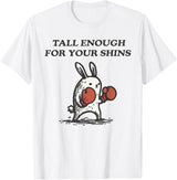 Tall Enough for Your Shins Cute Bunny Rabbit T-Shirt in White
