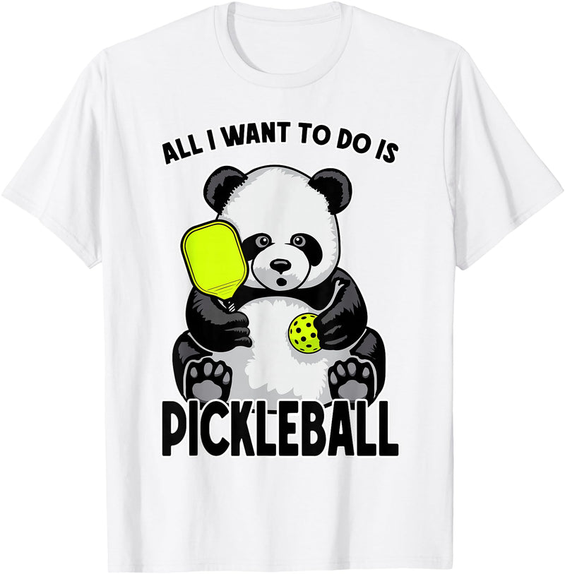Grandio Design Cute Funny Animal Lover Gifts Panda Pickleball All I Want To Do Is Cute Funny Bear Player T-Shirt - White