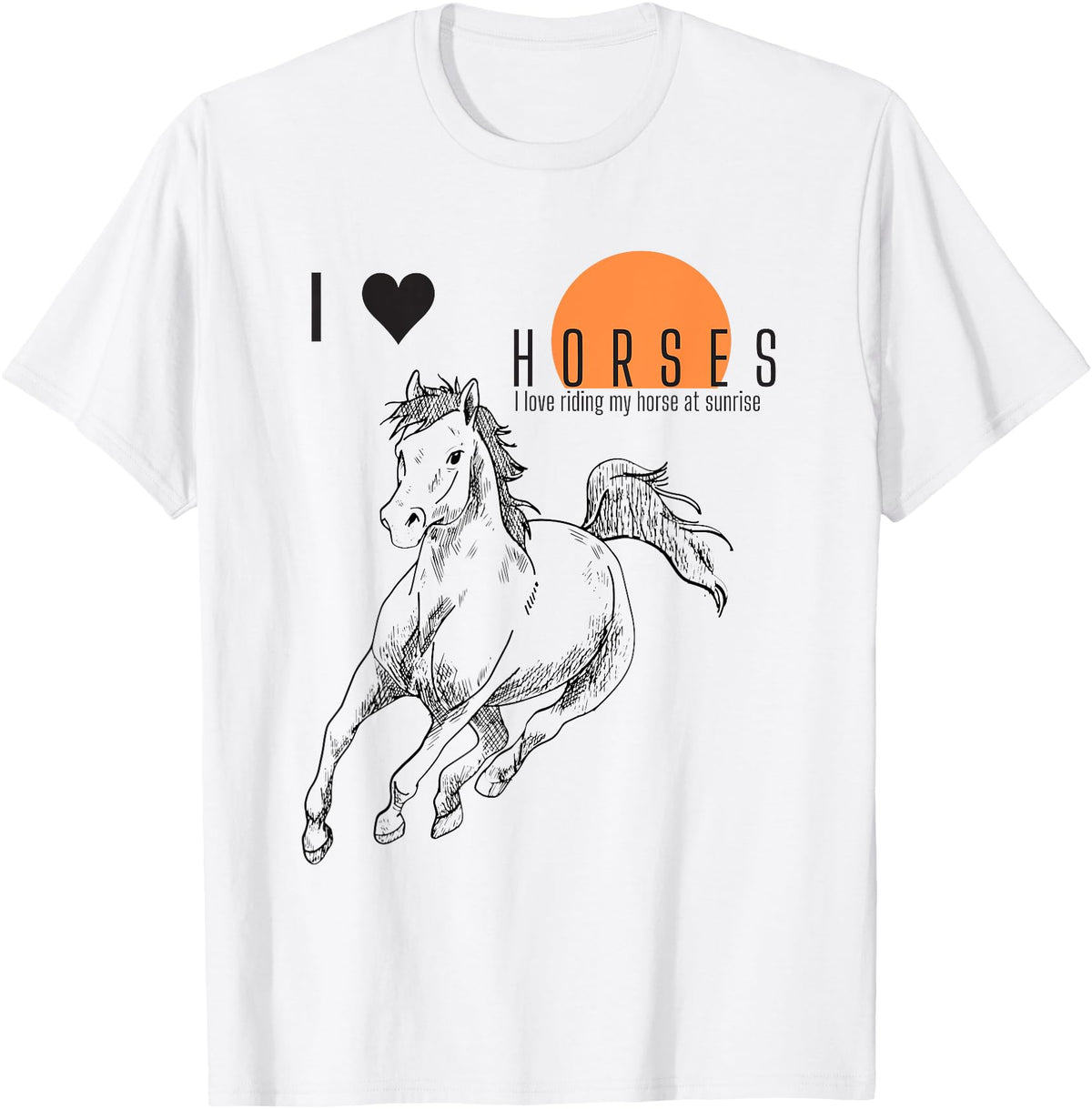I love riding my horse at sunrise I LOVE HORSES T-Shirt - White