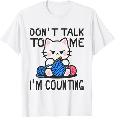 Funny Crocheting Cat Mom Women Tees Don't Talk to Me I'm Counting Crochet T-Shirt