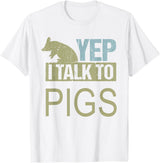 Funny Pig design for men and women Yep I talk to pigs design pig lover and pig T-Shirt - White