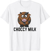 Funny Choccy Milk Chocolate Cow Novelty Shirts Funny Choccy Chocolate Milk Novelty T-Shirt T-Shirt - White