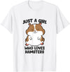 Just a Girl Who Loves Hamsters T-Shirt - White