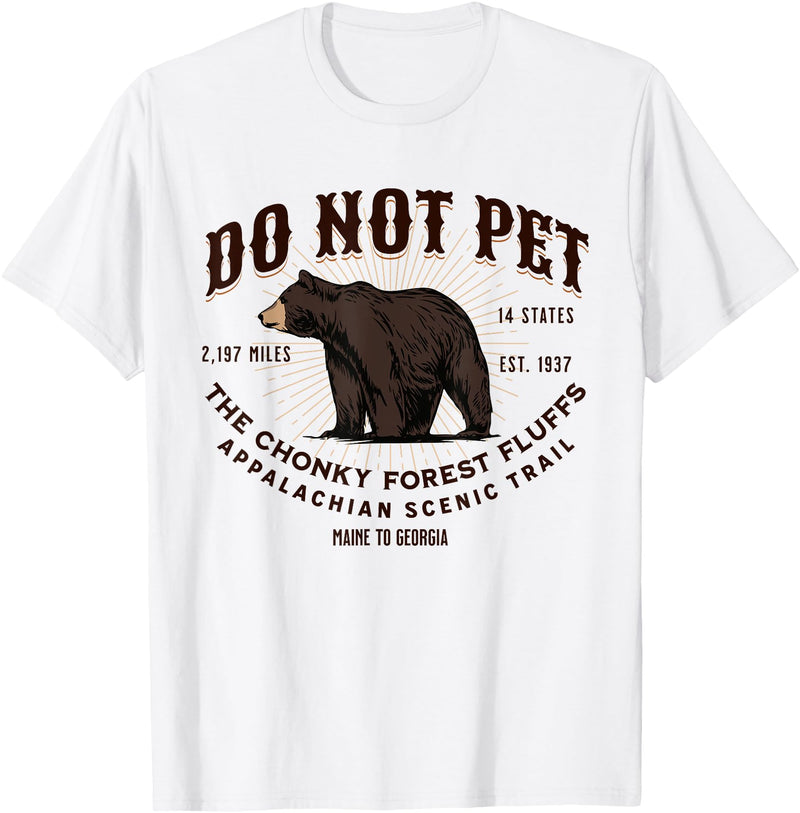 Do Not Pet the Chonky Forest Fluffs Appalachian Appalachian Trail Scenic Hiking Black Bear Funny Souvenir T-Shirt - White