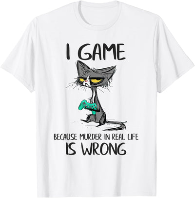 I game because murder is wrong cat love cat mom cat owner T-Shirt