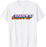 Gay Daddy AF Merch Mens Daddy AF Gay Daddy Bear LGBT Rainbow LGBTQ Pride T-Shirt - White