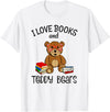 Teddy Bears, Cute Teddy Bear Lover Gifts Adorable Teddy Bear Love Books and Teddy Bear Reading T-Shirt - White