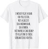 Funny Gift I would fight a Bear for you Sister T-Shirt - White