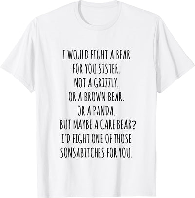 I would fight a Bear for you Sister T-Shirt