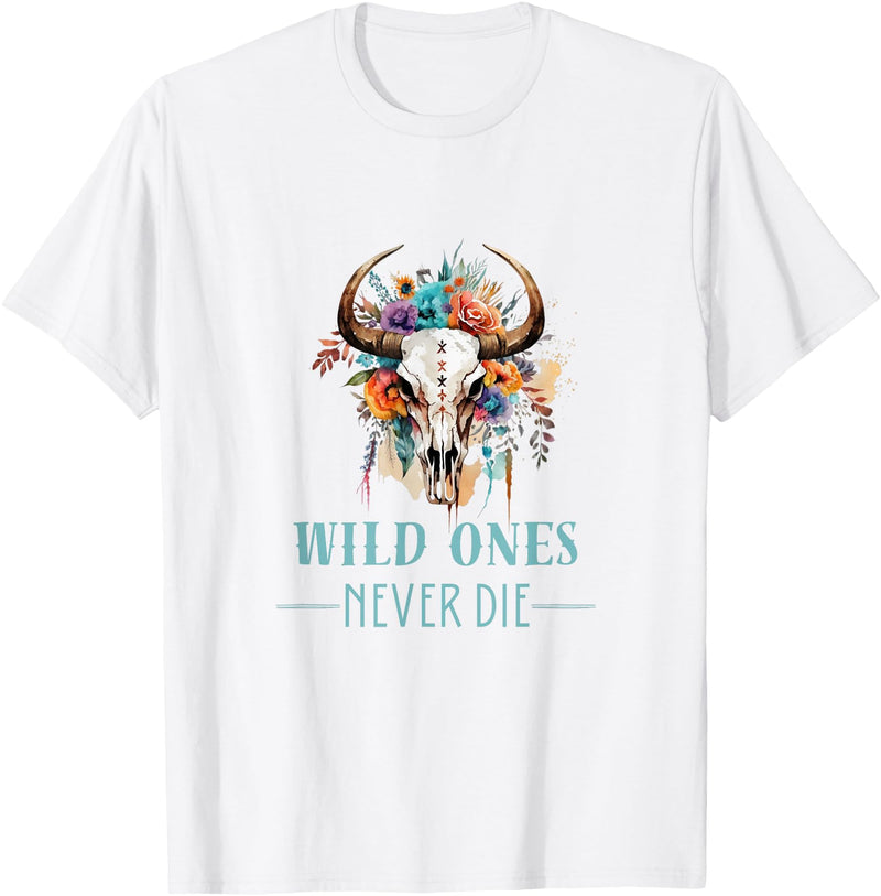 Boho Cow Skull Tshirts And Hoodies WILD ONES NEVER DIE - Boho Skull - Fun Country Western Look T-Shirt - White