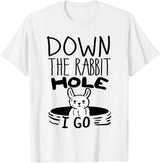 ORIGINAL Down the Rabbit Hole I Go Funny Cute Easter T-Shirt in White