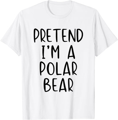 Pretend Im A Polar Bear Halloween Costume Pretend I'm A Polar Bear Costume Halloween Simple Adult Kid T-Shirt
