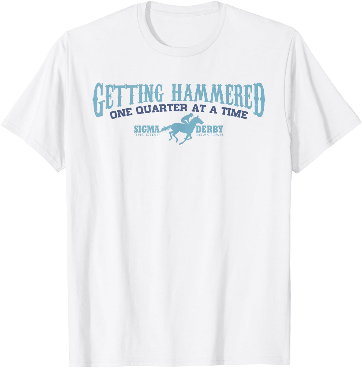Leigh Shea Sigma Derby Getting Hammerd Horse Racing Gambling TSHIRT T-Shirt - White