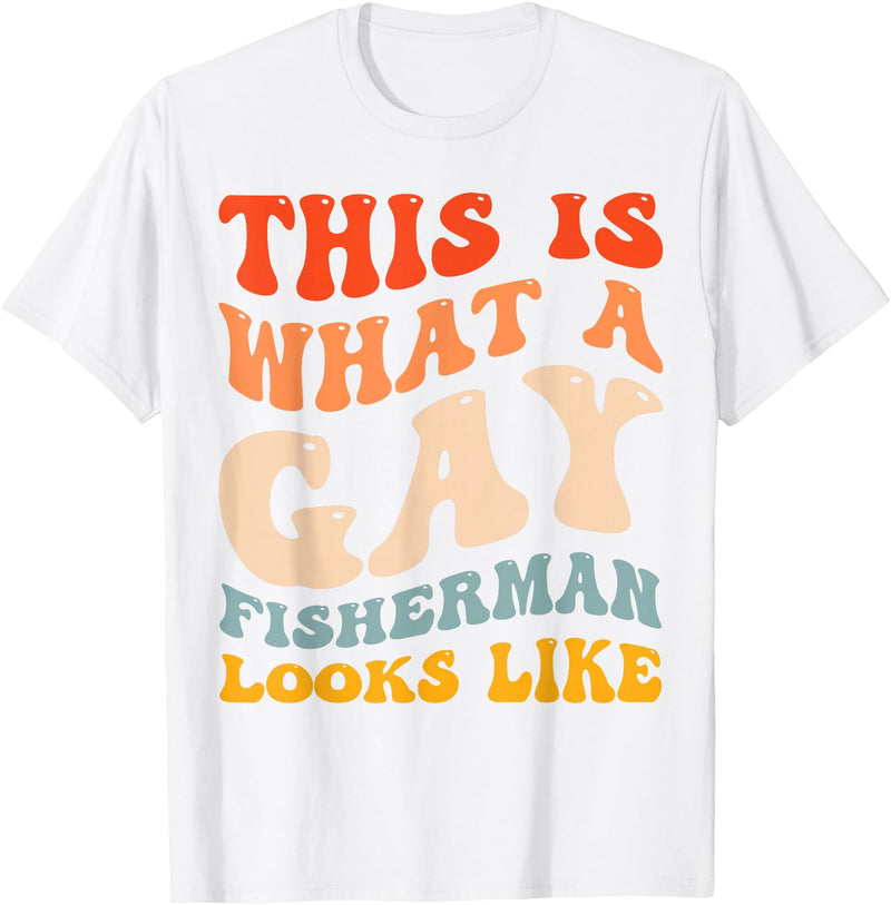 Gay LGBTQ Pride Equality Gifts Funny Gay Pride Fishing What A Gay Fisherman Looks Like T-Shirt - White