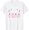 Official Get Hopped Apparel Funny Pork and Beans Shirt - Novelty Gift T-Shirt - White