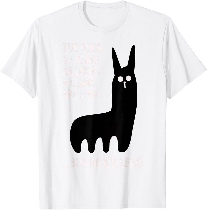 Funny The Odds Of Being Killed By A Llama Shirt The chances of being killed by a llama are low but never zero T-Shirt - White