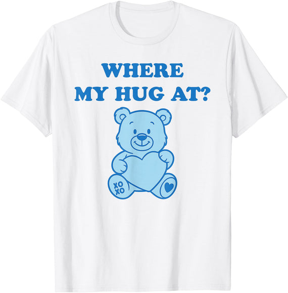 Where My Hug At Valentine Graphic Tees Where My Hug at Cute Teddy Bear T-Shirt - White