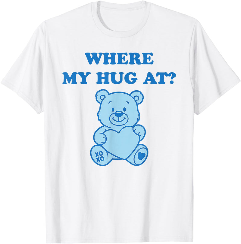 Where My Hug At Valentine Graphic Tees Where My Hug at Cute Teddy Bear T-Shirt - White
