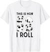 Funny Panda This Is How I Roll Cute Panda Cute Little Bear Panda, This Is How I Roll T-Shirt - White