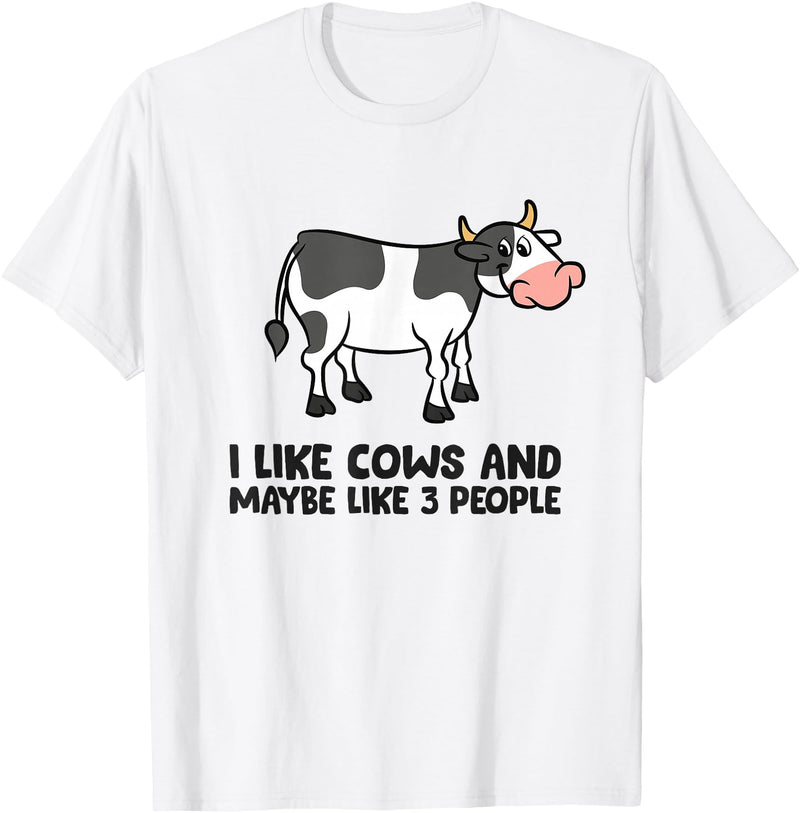 Funny Cow Lover Gifts I Like Cows And Maybe Like 3 People Funny Cows T-Shirt - White