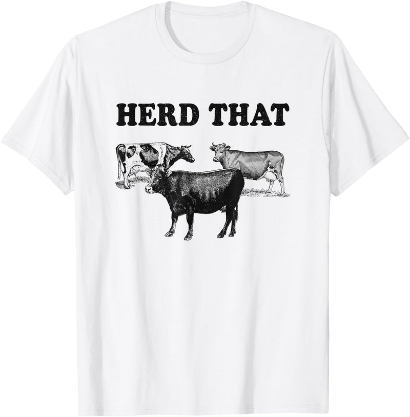 Funny Cow Shirts Funny Cow Herd That T-Shirt Cow Lover Gifts T-Shirt - White