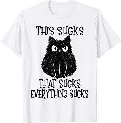 This Sucks Everything Sucks Funny Cat T-Shirt