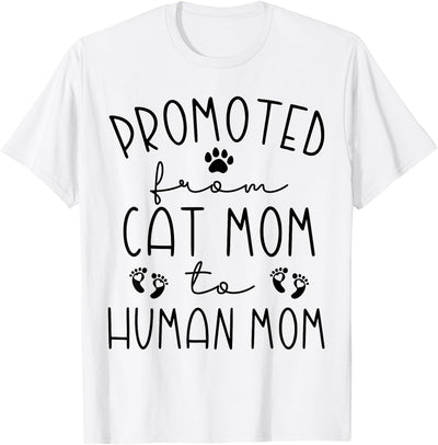 Promoted From Cat Mom to Human Mom - Mother's Day Promoted From Cat Mom to Human Mom Pregnancy Announcement T-Shirt