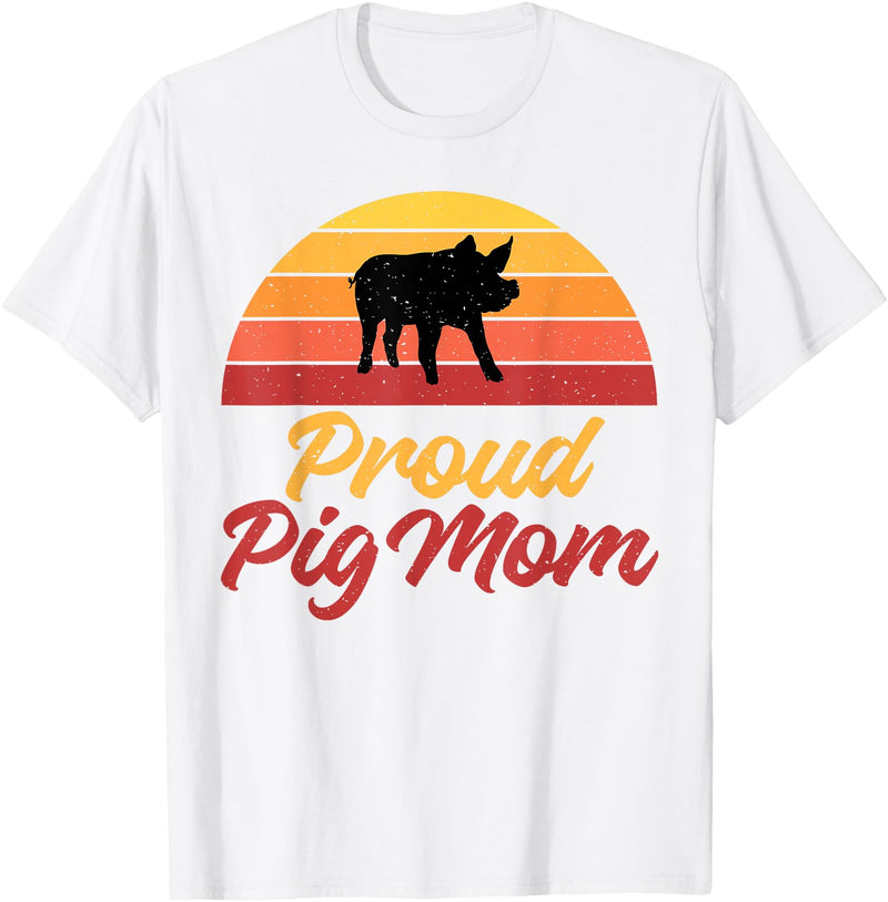 Pig Lover Gifts & Accessories Proud Pig Mom Pig Owner Pig Farmer Pig Mother T-Shirt - White