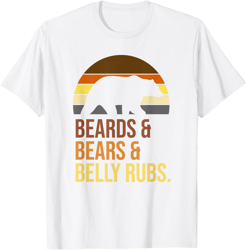 Beards Bears Belly Rubs Funny LGBTQ+ Quote T-Shirt - White