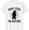 Funny Trendy Tee Shirts Apparel Don't Feed The Hipsters - Bear T-Shirt T-Shirt - White