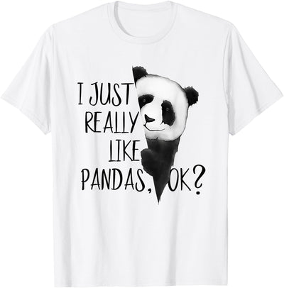I Just Really Like Pandas, OK? Funky I Love Panda Bears Art T-Shirt